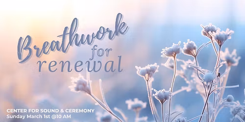 Breathwork for Renewal
