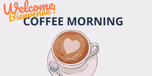 Welcome Coffee Morning