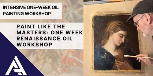 Paint Like the Masters: One Week Renaissance Oil Workshop