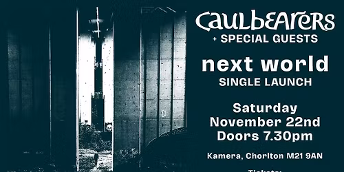 Caulbearers - 'Next World' Single Launch Party & Gig - Kamera, MCR