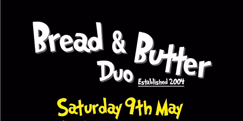 Bread & Butter Duo - Bradstow Mill, Broadstairs 9pm 