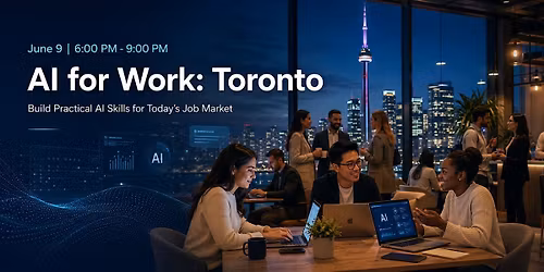 AI for Work: Toronto - Build Practical AI Skills for Today\u2019s Job Market