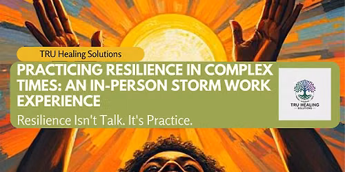 Practicing Resilience In Complex Times: An In-Person Storm Work Experience