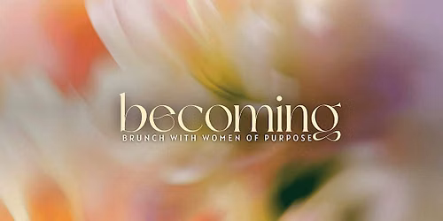 Becoming Brunch | Women of Purpose