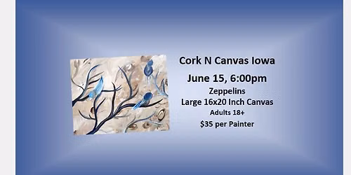 Zeppelins -Blue Birds- Cork N Canvas Iowa