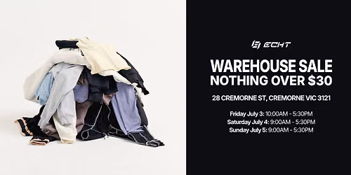 Echt \u2022 Melbourne Warehouse Sale \u2022 Nothing Over $30