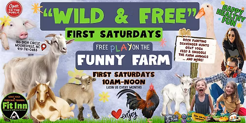 "WILD & FREE" First Saturday at the Funny Farm