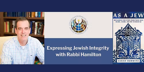 Expressing Jewish Integrity: A New Learning Series with Rabbi Hamilton
