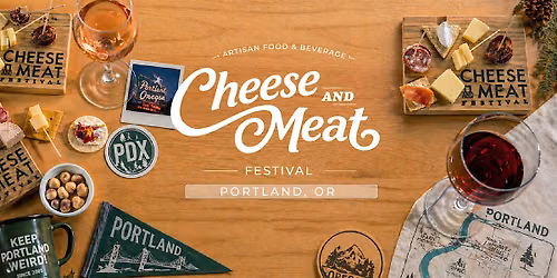 Portland Cheese and Meat Artisan Food & Beverage Festival.