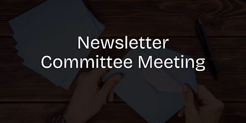 Newsletter Committee Meeting