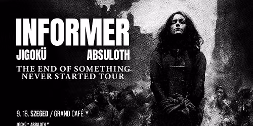 INFORMER w: Jigok\u00fc \/\/ Grand Caf\u00e9 - Szeged