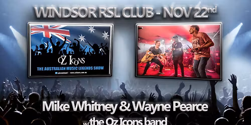 Oz Icons w\/Mike Whitney & Wayne Pearce - Windsor RSL Club