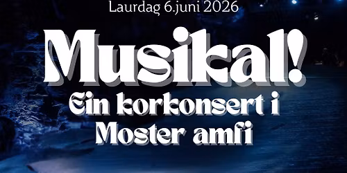 Musikal! Ein korkonsert i Moster amfi