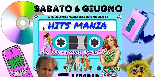 Sabato 6 Giugno HITS MANIA 80/90/2000 all' AFROBAR - La pIù grande Festa Anni 80/90/2000 d'Italia! — Afrobar Catania