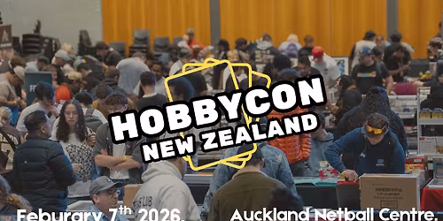 HobbyCon Auckland February 7th 2026