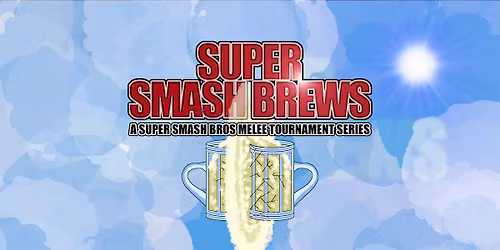 SUPER SMASH BREWS! A Super Smash Bros Melee Tournament Series