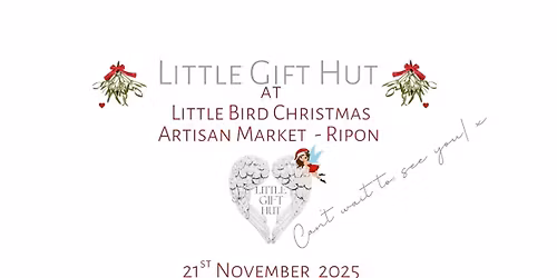 Little Gift Hut at Little Bird Christmas Artisan Market - Ripon