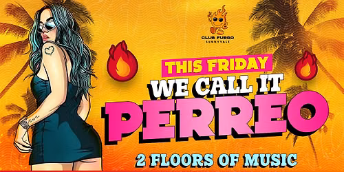 Este Viernes \u2022 We Call It Perreo @ Club Fuego \u2022 Free guest list