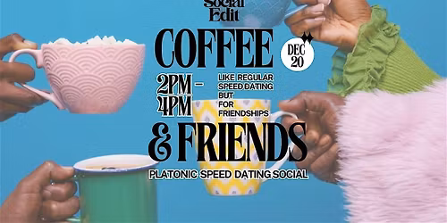 Coffee & Friends: Platonic Speed Dating Social