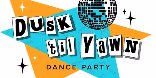 Dusk \u2018til Yawn Dance Party w DJ R-Cyn.