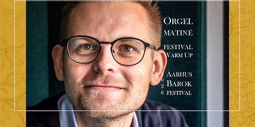 Orgelmatin\u00e9 med Michael Rosenfeldt | Festival Warm Up
