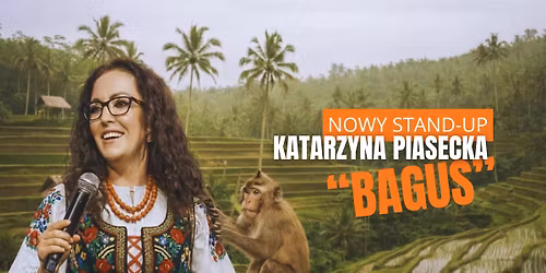 Pozna\u0144! Katarzyna Piasecka - nowy program stand-up "BAGUS"