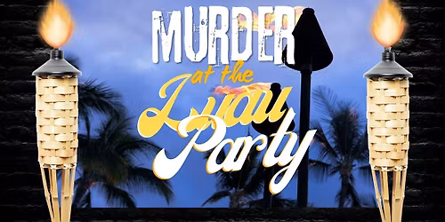 Mystery Party: M#rder at the Luau Party