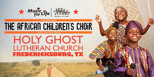 The African Children's Choir "Just As I Am" Tour \u2014 Fredericksburg, TX