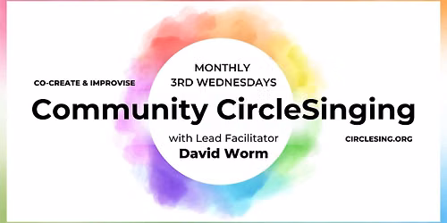 Community CircleSinging w\/David Worm \u00b7 3rd Wednesdays \u00b7 Oakland CA 
