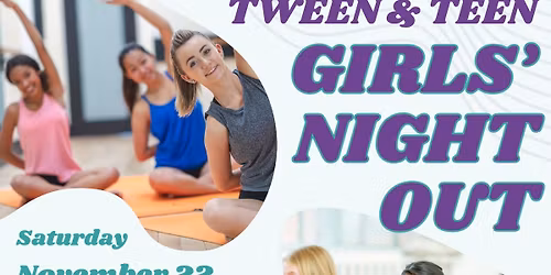 Tween and Teen Girls' Night Out