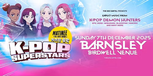 K-Pop Superstars \/\/ Barnsley Birdwell Venue