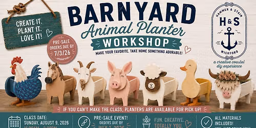 8\/9\/26 11-2pm Barnyard Animal Planter workshop (pre-sale, deadline to order is July 3rd)