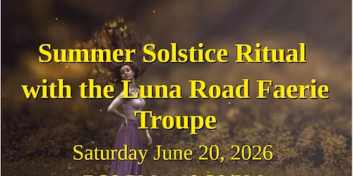 Summer Solstice Ritual and Barbecue with Luna Road Faerie Troupe June 20th, 2026 7:00PM