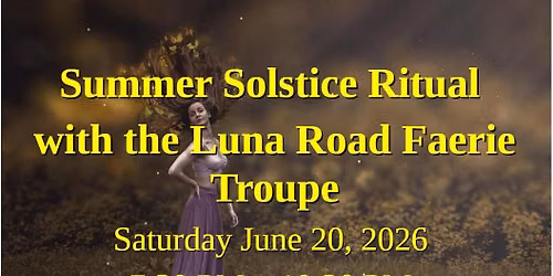 Summer Solstice Ritual and Barbecue with Luna Road Faerie Troupe June 20th, 2026 7:00PM