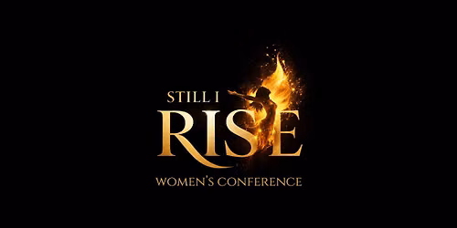 Still I Rise: Women's Conference