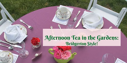 Afternoon Tea in the Gardens: Bridgerton Style!
