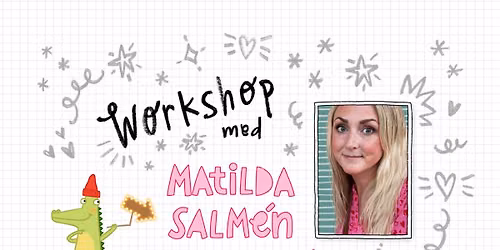 Workshop med barnboksillustrat\u00f6r Matilda Salm\u00e9n