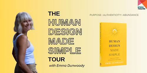 Human Design Made Simple with Emma Dunwoody | Workshops Talks & Ideas | Byron Theatre
