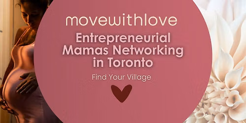 Toronto Mom Networking Group | Women Entrepreneurs + Baby-Friendly Meetup