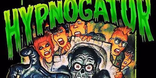 Hypnogator +Zombie Killers +coor Brow Obles 