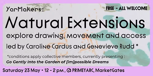 Natural Extensions: explore drawing, movement and access - with Caroline Cardus & Genevieve Rudd