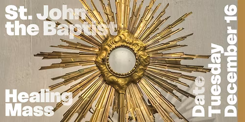 Christ-in-the-City - Charismatic Healing Mass at St. John the Baptist NYC