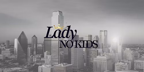 Childfree & Charged Up \u2014 The Lady NoKids Dallas Brunch