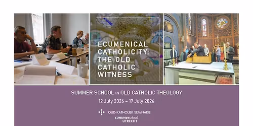 Summerschool II Ecumenical Catholicity: The Old Catholic Witness