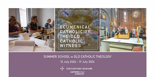 Summerschool II Ecumenical Catholicity: The Old Catholic Witness