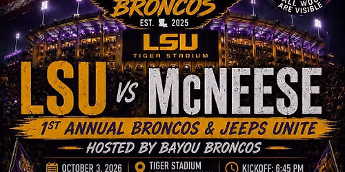 1st Annual Bronco & JEEP unite LSU Tailgate game LSU VS MCNEESE