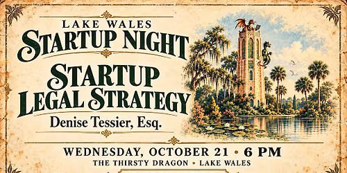 Lake Wales Startup Night: Startup Legal Strategy with Denise Tessier