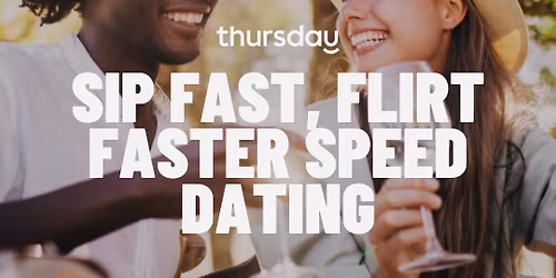 SUN | Sip Fast Flirt Faster (25+) | San Jose