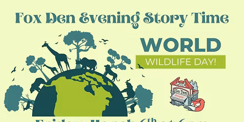 Fox Den Evening Story Time: World Wildlife Day!