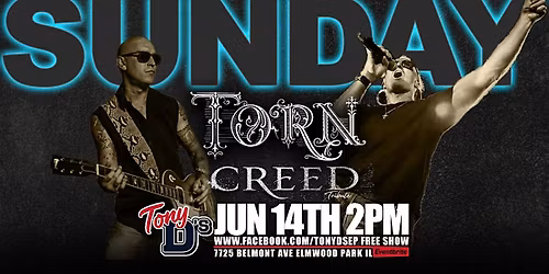SUNDAY 2PM Torn Creed Tribute at Tony D's